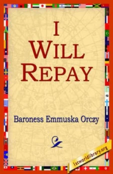 Image of I Will Repay by Baroness Emmuska Orczy Paperback