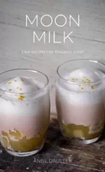 Image of Moon Milk : Easy Recipes for Peaceful Sleep