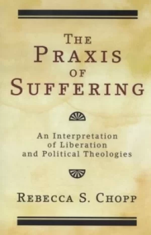 Image of The praxis of suffering by Rebecca S Chopp