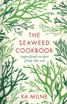 Image of The Seaweed Cookbook by Xa Milne Hardback