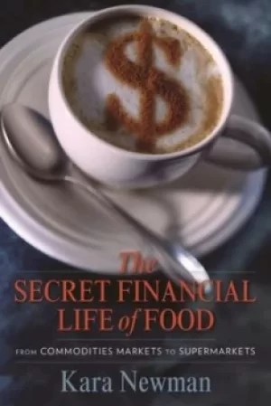 Image of The secret financial life of food by Kara Newman