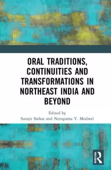 Image of Oral Traditions Continuities and Transformations in Northeast India and Beyond