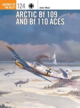 Image of Arctic Bf 109 and Bf 110 Aces by John Weal Book