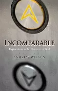 Image of incomparable explorations in the character of god