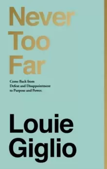 Image of Never Too Far : Come Back from Defeat and Disappointment to Purpose and Power