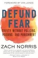 Image of defund fear safety without policing prisons and punishment