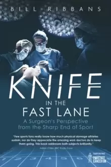 Image of Knife in the Fast Lane : A Surgeon's Perspective from the Sharp End of Sport
