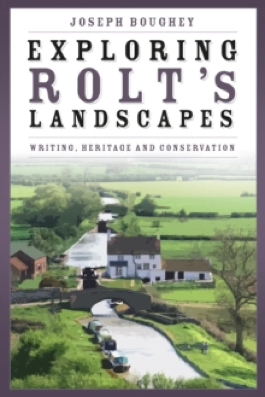 Image of Exploring Rolt's Landscapes : Writing, Heritage and Conservation Hardback