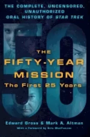 Image of fifty year mission the complete uncensored unauthorized oral history of sta