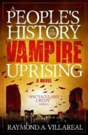 Image of A peoples history of the vampire uprising by Raymond A Villareal