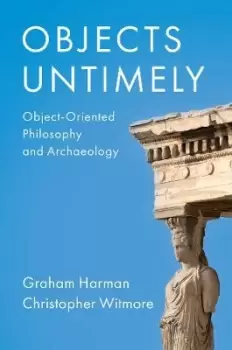 Image of Objects Untimely - Object-Oriented Philosophy and by G Harman