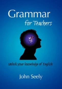 Image of Grammar for Teachers by John Seely Paperback