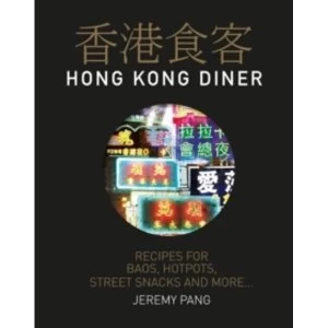 Image of Hong Kong Diner: Recipes for Baos, Hotpots, Street Snacks and More by Jeremy Pang (Hardback, 2017)