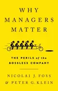 Image of why managers matter the perils of the bossless company