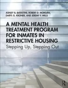 Image of A Mental Health Treatment Program for Inmates in Restrictive Housing : Stepping Up, Stepping Out