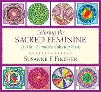 Image of coloring the sacred feminine a mini mandala coloring book