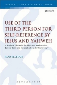 Image of Use of the Third Person for Self-Reference by Jesus and Yahweh by Rod Elledge Hardback