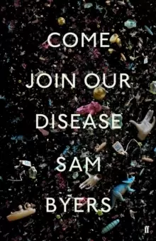 Image of Come Join Our Disease : Shortlisted for The Gordon Burn Prize 2021