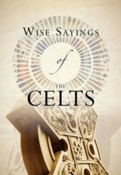 Image of Wise Sayings of the Celts by Mrs Andrea Skevington Hardback