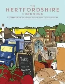 Image of The Hertfordshire Cook Book : A celebration of the amazing food and drink on our doorstep