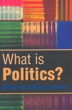 Image of What Is Politics by Adrian Leftwich Paperback