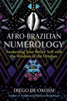 Image of Afro-Brazilian Numerology : Awakening Your Better Self with the Wisdom of the Orishas