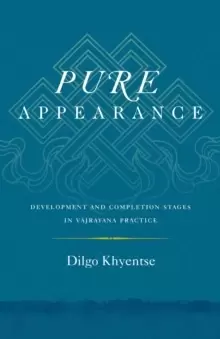 Image of Pure Appearance : Development and Completion Stages in Vajrayana Practice