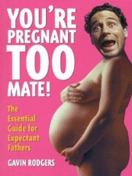 Image of Youre Pregnant Too Mate by Gavin Rodgers Paperback
