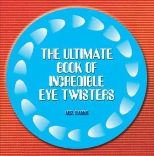 Image of The Ultimate Book of Incredible Eye-Twisters by M. P Hanks Book