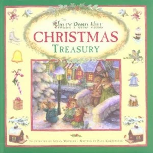 Image of The Holly Pond Hill Christmas Treasury by P. F Kortepeter and Susan Wheeler Hardback