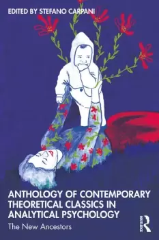 Image of Anthology of Contemporary Theoretical Classics in Analytical PsychologyThe New Ancestors