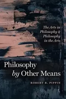 Image of Philosophy by Other Means : The Arts in Philosophy and Philosophy in the Arts
