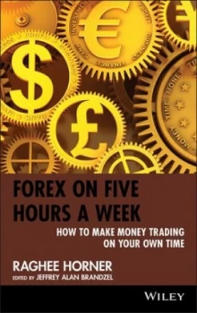 Image of Forex on Five Hours a Week by Raghee Horner Hardback