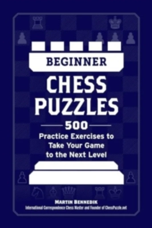 Image of Beginner Chess Puzzles : 500 Practice Exercises to Take Your Game to the Next Level Paperback / softback