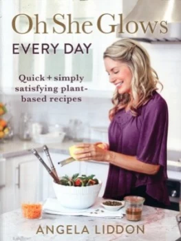 Image of Oh She Glows Every Day by Angela Liddon Book
