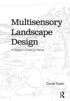 Image of Multisensory Landscape DesignA Designer's Guide for Seeing