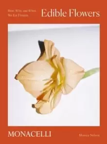 Image of Edible Flowers : How, Why, and When We Eat Flowers