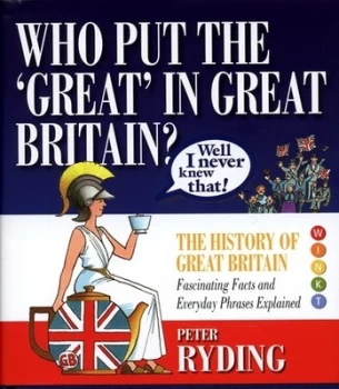Image of Who Put the great in Great Britain by Peter Ryding Hardback