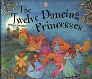 Image of The Twelve Dancing Princesses by Susanna Davidson and Anna Luraschi and Emma Helbrough and Jacob Grimm and Wilhelm Grimm Hardback