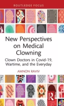Image of New Perspectives on Medical Clowning : Clown Doctors in Covid-19, Wartime, and the Everyday