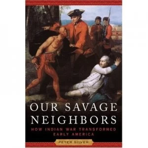 Image of Our Savage Neighbors by Peter Silver Hardback