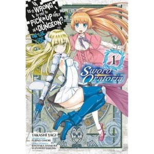 Image of Is It Wrong To Pick Up Girls In A Dungeon? Sword Oratoria: Volume 1