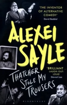Image of Thatcher Stole My Trousers by Alexei Sayle Paperback