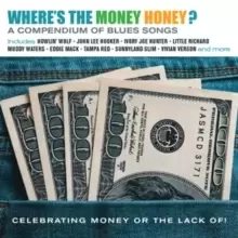 image of Where's the Money Honey? A Compendium of Blues Songs: Celebrating Money Or the Lack Of!