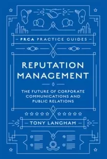 Image of Reputation Management : The Future of Corporate Communications and Public Relations