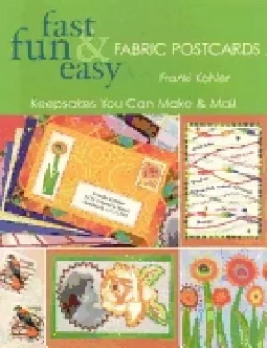 Image of fast fun and easy fabric postcards keepsakes you can make and mail
