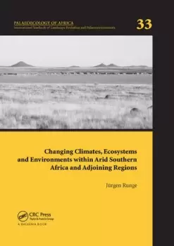 Image of Changing Climates Ecosystems and Environments within Arid Southern Africa and Adjoining RegionsPalaeoecology of Africa 33