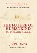 Image of THE FUTURE OF HUMANKIND : Why We Should Be Optimistic
