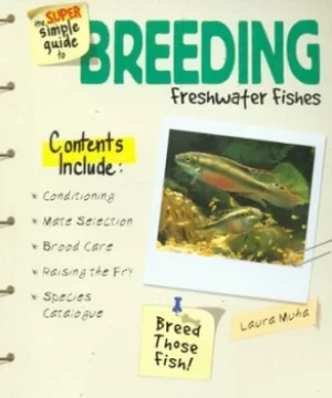 Image of The super simple guide to breeding freshwater fishes by Laura Muha