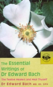Image of The Essential Writings of Dr Edward Bach by Dr. Edward Bach Paperback